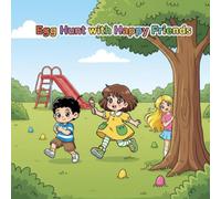 Egg Hunt with Happy Friends: Learning, Laughter, and Friendship in Every Page