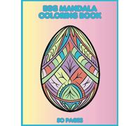 Egg Mandala Coloring Book: 50 Intricate Designs for Mindfulness and Relaxation | Perfect for Adults and Teens | 8.5x11in.