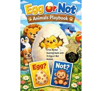 Egg Or Not! Animals Playbook: A Fun Animal Guessing Game with 35 Egg or Not Animals, Fun Facts, and Early Learning Science for Curious Kids Ages 3-8, animal lover gifts, fun animal game