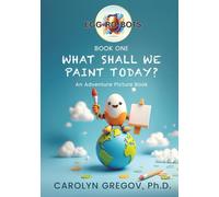 EGG-RO-BOTS: Book One: What Shall We Paint Today?: An Adventure Picture Book (EGG-RO-BOTS Adventure Picture Books)