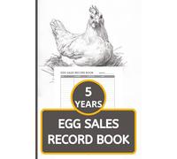 Egg Sales Record Book: A 5 Year Record Keeping Ledger for Poultry Farmers and Homesteaders to Keep Track of Your Farm Profits