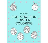 Egg-stra Fun Easter Coloring: 50 Bold and Easy Coloring Pages For Kids of All Ages
