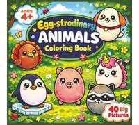 Egg-strodinary Animals Colouring Book: A Cute Kawaii Animal Coloring Book for Kids Ages 4-8 Featuring Zoo Animals, Farm Animals & More (The Egg-strodinary Series)