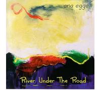 Egge, Ana - River Under the Road