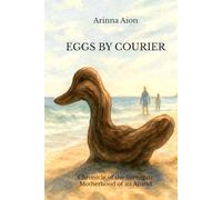 Eggs by Courier: Chronicle of the Surrogate Motherhood of an Anatid (OPERE DI ARINNA AION)