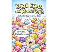 Eggs, Eggs, and More Eggs: An Easter Egg Coloring Book: 75 Decorative Easter Egg Coloring Pages | A Relaxing Easter Egg Coloring Book for Kids and ... Easter Egg Coloring Book (Kids Holiday Books)