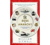Eggs or Anarchy: The remarkable story of the man tasked with the impossible: to feed a nation at war