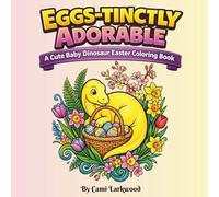 Eggs-tinctly Adorable: A Cute Baby Dinosaur Easter Coloring Book