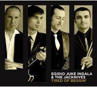 Egidio Juke Ingala & the Jacknives - Tired Of Beggin'
