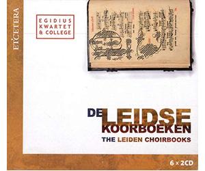 Egidius Kwartet & College - Various:Leiden Choirbooks Vol.I - VI