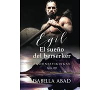 EGil. El sueño del berserker.: Pasiones Vikingas. Spin off