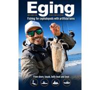 Eging: fishing for cephalopods with artificial lures: From shore, kayak, belly boat and boat