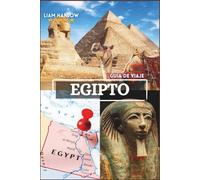 Egipto Guía de viajes 2026-2027: Aventuras inolvidables con fotos a COLOR e itinerarios detallados para una experiencia inmersiva del Nilo al desierto.