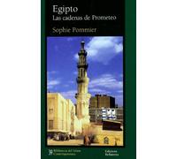 Egipto las cadenas de Prometeo (BIBLIOTECA DEL ISLAM CONTEMPORANEO)