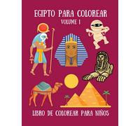 Egipto para colorear - Libro de colorear para niños: 35 lindos dibujos de momias, pirámides, camellos y egipcios antiguos