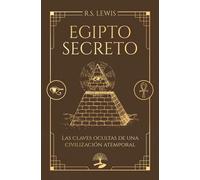 EGIPTO SECRETO LAS CLAVES OCULTAS DE UNA CIVILIZACION ATEMP | Adrian S. Lewis