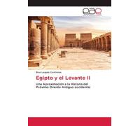 Egipto y el Levante II: Una Aproximación a la Historia del Próximo Oriente Antiguo occidental