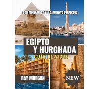 EGIPTO Y HURGHADA GUÍA DE VIAJE 2025-2026