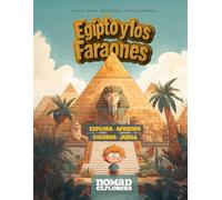Egipto y Los Faraones: Un viaje de aventuras, juegos y aprendizaje para niños exploradores (Viajes para pequeños exploradores)