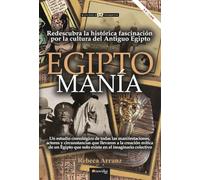EGIPTOMANÍA: Redescubra la histórica fascinación por la cultura del antiguo Egipto (Historia incógnita)