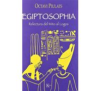 Egiptosophia: Relectura del Mito al Logos (Ensayo)