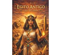Egito Antigo: Livro de Colorir