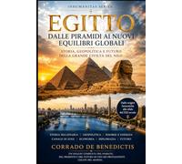 Egitto Dalle piramidi ai nuovi equilibri globali: Storia, geopolitica e futuro della grande civiltà del Nilo (INHUMANITAS)