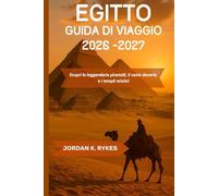 Egitto Guida di viaggio 2026-2027: Scopri le leggendarie piramidi, il vasto deserto e i templi mistici