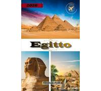 Egitto Guida di viaggio 2026: Una guida completa del 2026 attraverso antiche meraviglie, piramidi, faraoni, crociere sul Nilo e avventure senza tempo nel deserto Il dono del Nilo