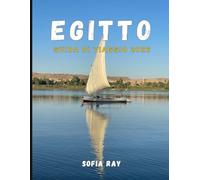 EGITTO GUIDA DI VIAGGIO 2026: Un'esplorazione completa delle antiche civiltà egizie e delle meraviglie moderne