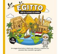 Egitto - Libro da colorare per bambini dai 4 anni: Un viaggio divertente in Egitto per colorare e imparare con piramidi, Nilo, cammelli e geroglifici (Paesi del Mondo da Colorare)