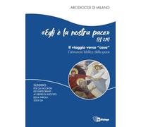 «Egli è la nostra pace» (Ef. 2,14). Il viaggio verso «casa». L'annuncio biblico della pace. Sussidio per gli incontri dei partecipanti ai Gruppi di Ascolto della Parola