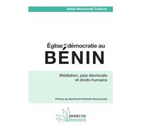 Église et démocratie au Bénin: Médiation, paix électorale et droits humains.