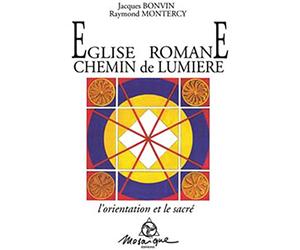 Eglise Romane Chemin De Lumiere. L'Orientation Et Le Sacre...