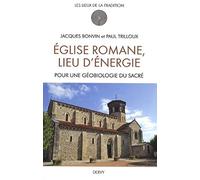 Eglise romane lieu d'énergie: Pour une géobiologie du Sacré
