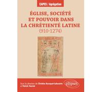 Église, société et pouvoir dans la chrétienté latine (910-1274): Agrégation d'histoire CAPES d'histoire-géographie 2025 (CAPES/AGREGATION)
