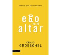 Ego en el altar | Softcover | Altar Ego: Como Ser Quien Dios Dice Que Eres