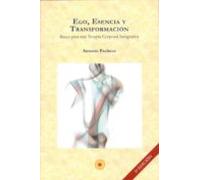 Ego Esencia Y Transformacion: Bases Para Una Terapia Corporal In Egrat