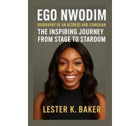 EGO NWODIM: Biography Of An Actress and Comedian The Inspiring Journey From Stage To Stardom