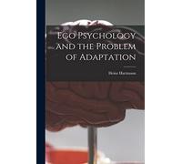 Ego Psychology and the Problem of Adaptation