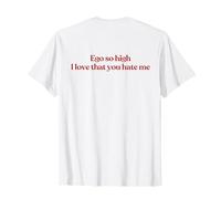 Ego So High I Love That You Hate Me Y2K Trendy Back Camiseta