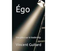 Égo: Une pièce sur le leadership