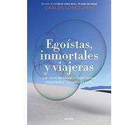 Egoístas, inmortales y viajeras: Las claves del cáncer y de sus nuevos tratamientos: conocer para curar (Contextos)