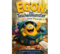 Egon das Taschenmonster und seine Freunde: Lustige Geschichten über Freundschaft, Chaos und kleine Monster zum Vorlesen und Selberlesen - Kinderbuch ab 6 Jahren