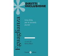 Eguaglianza. Una sfida per le società plurali (Diritti e inclusione)