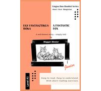 Egy fantasztikus róka - A Fantastic Fox: A freely retold and greatly simplified story, loosely inspired by Roald Dahl’s Fantastic Mr Fox. (Lingua Duo Booklet Series - Short. Clear. Hungarian.)