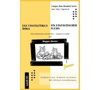 Egy fantasztikus róka - Ein fantastischer Fuchs: Eine frei erzählte, stark vereinfachte Geschichte, lose inspiriert von Roald Dahls Kinderbuch ... Duo Booklet Serie - Kurz. Klar. Ungarisch.)