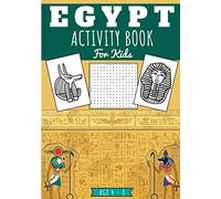 Egypt activity book for kids: Age 4-8 years old | Practice Workbook For Learning & Discover Egyptian World with Fun | Children's colouring, Puzzles of ... | Gift For Kid, Boys & Girls | Large Print.