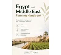 Egypt and Middle East Farming Handbook: Crops, Water Management, and Sustainable Practices