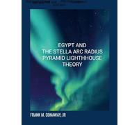 Egypt and the Stella ARC Radius Pyramid Light House Reflection Theory